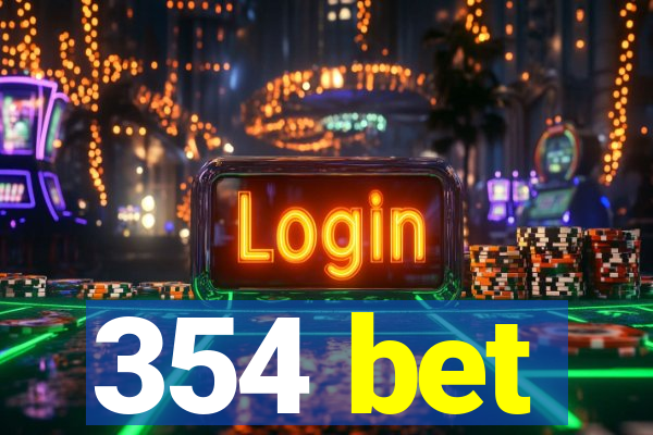 354 bet